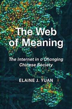 portada The Web of Meaning: The Internet in a Changing Chinese Society (en Inglés)