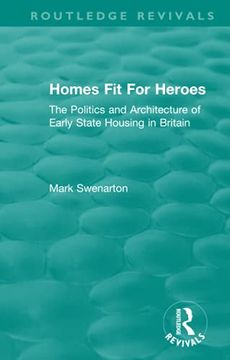 portada Homes fit for Heroes: The Politics and Architecture of Early State Housing in Britain (Routledge Revivals) (en Inglés)
