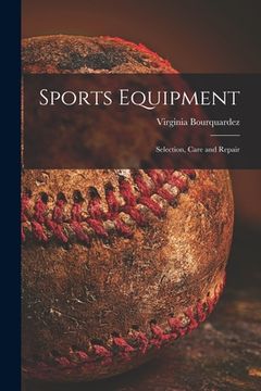 portada Sports Equipment; Selection, Care and Repair (en Inglés)