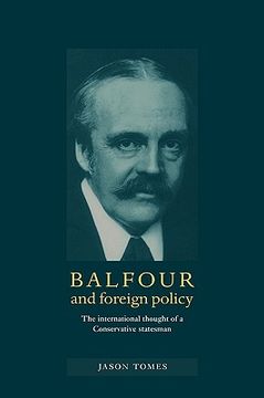 portada Balfour and Foreign Policy: The International Thought of a Conservative Statesman (en Inglés)