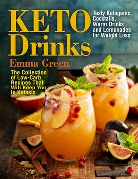 portada Keto Drinks: Tasty Ketogenic Cocktails, Warm Drinks and Lemonades for Weight Loss - The Collection of Low-Carb Recipes That Will Ke (in English)