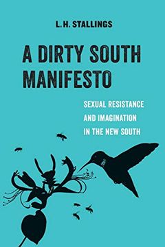 portada A Dirty South Manifesto: Sexual Resistance and Imagination in the new South (Volume 10) (American Studies Now: Critical Histories of the Present) (in English)