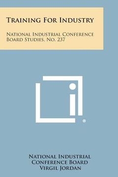 portada Training for Industry: National Industrial Conference Board Studies, No. 237