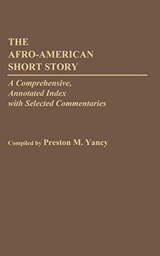 portada The Afro-American Short Story: A Comprehensive, Annotated Index With Selected Commentaries (Bibliographies and Indexes in Afro-American and African Studies) (en Inglés)