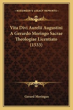 portada Vita Divi Aurelii Augustini A Gerardo Moringo Sacrae Theologiae Licentiato (1533) (en Latin)