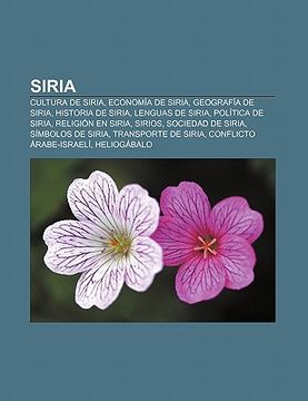 portada siria: cultura de siria, econom a de siria, geograf a de siria, historia de siria, lenguas de siria, pol tica de siria, relig
