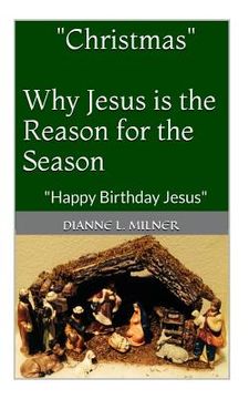 portada "Christmas" Why Jesus is the Reason for the Season: Happy Birthday Jesus (en Inglés)