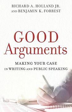 portada Good Arguments: Making Your Case in Writing and Public Speaking 