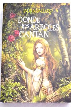 Libro Donde Los Árboles Cantan, Laura Gallego García, ISBN 29971604.  Comprar en Buscalibre