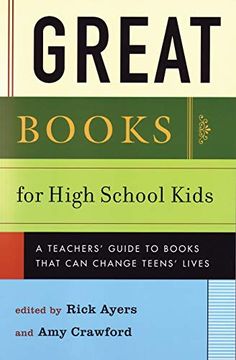 portada Great Books for High School Kids: A Teachers' Guide to Books That can Change Teens' Lives: A Guide to Wonderful, Engrossing, Life-Changing Reading (en Inglés)