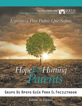 portada Hope for Hurting Parents (Esperanza para Padres Que Sufren): Grupo de Apoyo Guía para el Facilitador
