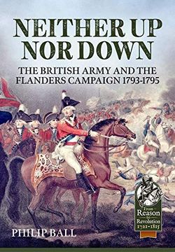 portada Neither Up Nor Down: The British Army and the Campaign in Flanders 1793-1795 (en Inglés)