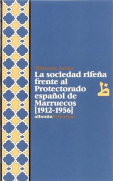 La sociedad rifeña frente al protectorado español de marruecos 1912-1956