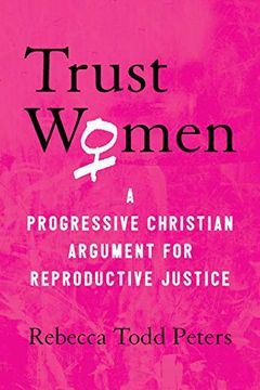 portada Trust Women: A Progressive Christian Argument for Reproductive Justice (en Inglés)