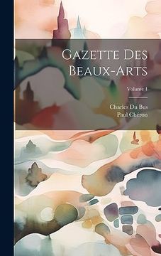 portada Gazette des Beaux-Arts; Volume 1 (en Francés)