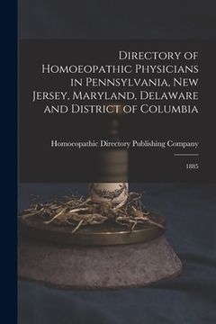 portada Directory of Homoeopathic Physicians in Pennsylvania, New Jersey, Maryland, Delaware and District of Columbia: 1885 (en Inglés)