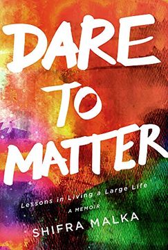 portada Dare to Matter: Lessons in Living a Large Life: A Memoir (en Inglés)