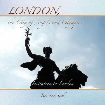 portada london, the city of angels and olympics: invitation to london (en Inglés)