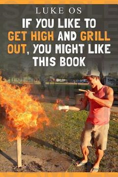 portada If You Like To Get High and Grill Out, You Might Like This Book (en Inglés)