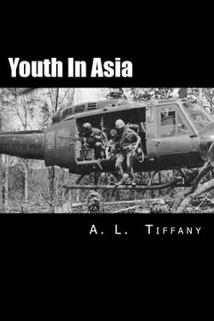 portada Youth in Asia: A Story of Life, Death and Infantry Combat with the 173rd Airborne Brigade During the Vietnam War's 1968 TET Offensive (en Inglés)