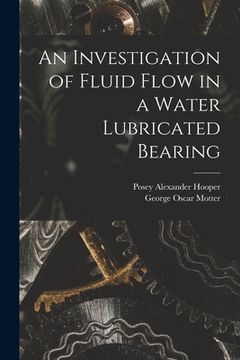 portada An Investigation of Fluid Flow in a Water Lubricated Bearing (en Inglés)