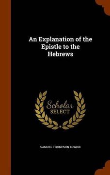 portada An Explanation of the Epistle to the Hebrews