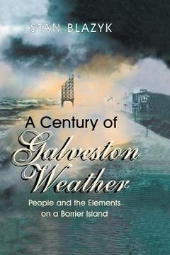 portada A Century of Galveston Weather: People and the Elements on a Barrier Island (en Inglés)