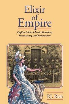 portada Elixir of Empire: The English Public Schools, Ritualism, Freemasonry, and Imperialism (in English)