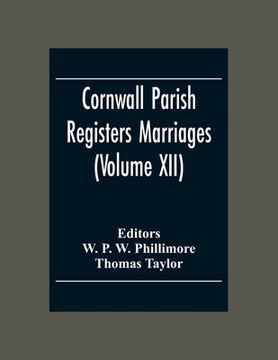 Cornwall Parish Registers Marriages (Volume Xii) (en Inglés)