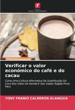 portada Verificar o Valor Económico do Café e do Cacau: Como uma Cultura Alternativa de Substituição da Coca nos Vales de Sandia e san Gaban Região Puno Peru