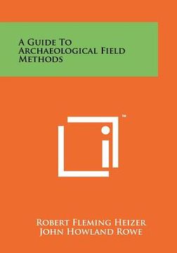 portada a guide to archaeological field methods (en Inglés)