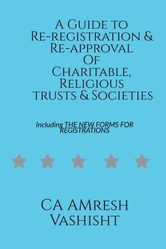 portada A Guide to Re-registration & Re-approval Of Charitable, Religious Trusts & Societies (en Inglés)