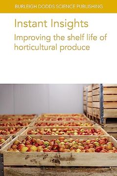 portada Instant Insights: Improving the Shelf Life of Horticultural Produce (Burleigh Dodds Science: Instant Insights, 84) (en Inglés)