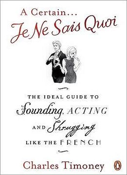 portada certain je ne sais quoi: the ideal guide to sounding, acting and shrugging like the french (in English)