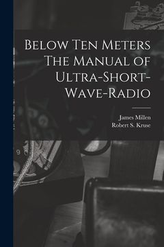 portada Below Ten Meters The Manual of Ultra-Short-Wave-Radio (en Inglés)