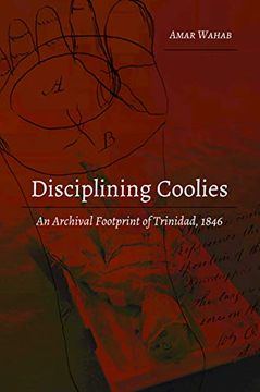 portada Disciplining Coolies: An Archival Footprint of Trinidad, 1846 (Studies in Transnationalism) 