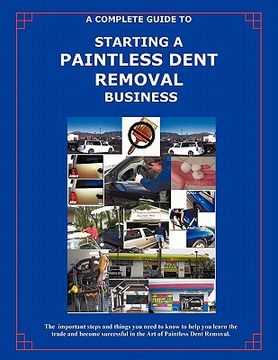 portada the complete guide towards starting your own paintless dent removal business (en Inglés)