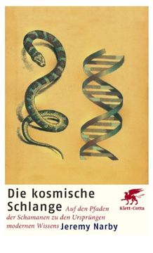portada Die kosmische Schlange: Auf den Pfaden der Schamanen zu den Ursprüngen modernen Wissens (en Alemán)