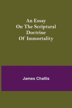 portada An Essay on the Scriptural Doctrine of Immortality (en Inglés)