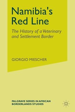portada Namibia's Red Line: The History of a Veterinary and Settlement Border (en Inglés)