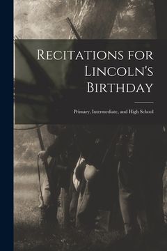 portada Recitations for Lincoln's Birthday: Primary, Intermediate, and High School (in English)