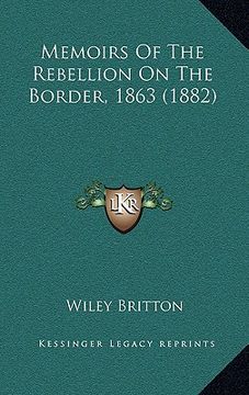 portada memoirs of the rebellion on the border, 1863 (1882)