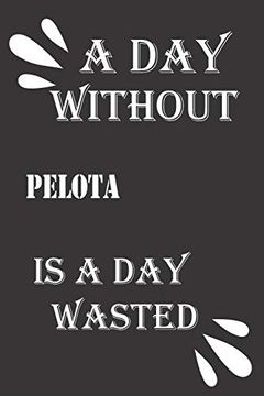 portada A day Without Pelota is a day Wasted 