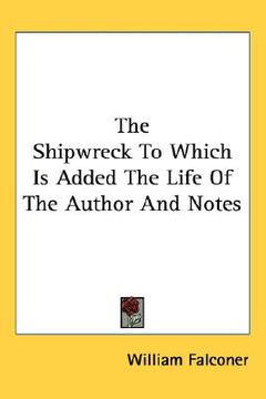 portada the shipwreck to which is added the life of the author and notes (en Inglés)