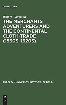 portada The Merchants Adventurers and the Continental Cloth-Trade (1560S-1620S) (European University Institute - Series b) (in English)