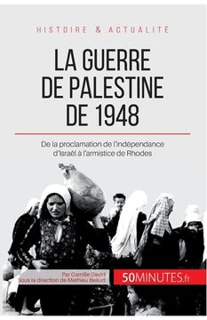 portada La guerre de Palestine de 1948: De la proclamation de l'indépendance d'Israël à l'armistice de Rhodes
