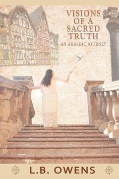 portada visions of a sacred truth: an akashic journey (en Inglés)
