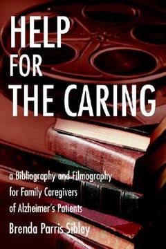 portada help for the caring: a bibliography and filmography for family caregivers of alzheimer (en Inglés)