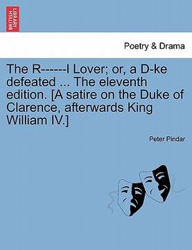 portada the r------l lover; or, a d-ke defeated ... the eleventh edition. [a satire on the duke of clarence, afterwards king william iv.] (in English)