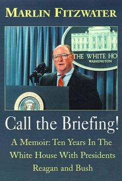 portada Call the Briefing: A Memoir: Ten Years in the White House With Presidents Reagan and Bush (en Inglés)